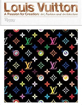 Louis Vuitton: A Passion for Creation: New Art, Fashion and 